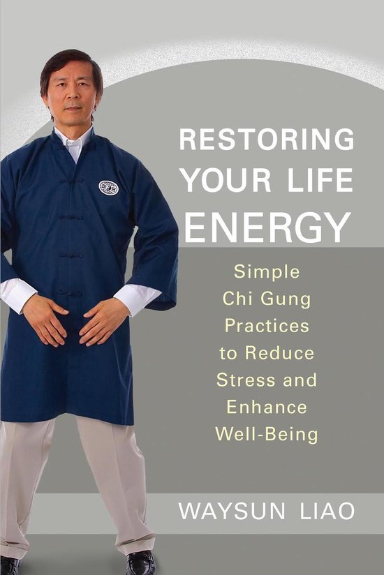 Restoring Your Life Energy: Simple Chi Gung Practices to Red ... - cover