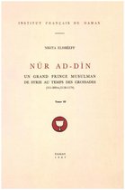 Études arabes, médiévales et modernes - Nūr ad-Dīn. Tome III