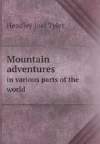 Mountain adventures in various parts of the world