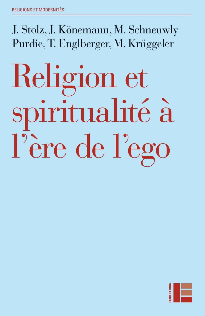 Religion et spiritualité à l'ère de l'ego - Jorg Stolz