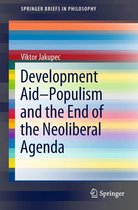 SpringerBriefs in Philosophy - Development Aid—Populism and the End of the Neoliberal Agenda