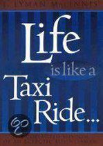 Life Is Like a Taxi Ride