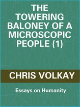 The Towering Baloney of a Microscopic People (1): Essays on Humanity