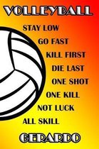 Volleyball Stay Low Go Fast Kill First Die Last One Shot One Kill No Luck All Skill Gerardo