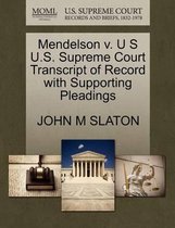 Mendelson V. U S U.S. Supreme Court Transcript of Record with Supporting Pleadings