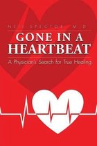 Gone In A Heartbeat A Physician's Search for True Healing