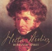 Hector Berlioz: Romantic Spirit