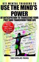 671 Mental Triggers to Use the Mind's Power of Anticipation to Transcend Your Past and Transform Your Life