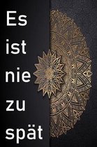 Es ist nie zu sp t