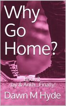 Why Go Home? 2 - Jay & Ankh...Finally!