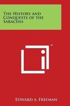 The History and Conquests of the Saracens