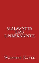 Malmotta - Das Unbekannte