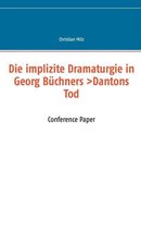 Die Implizite Dramaturgie in Georg Buchners >Dantons Tod