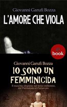 Collana Élite: narrativa d'autore - L'Amore che Viola + Io sono un femminicida