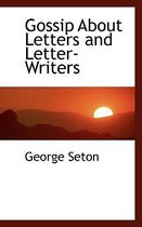Gossip about Letters and Letter-Writers