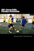 400+ Soccer Drills: Passing & Possession