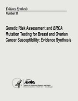 Genetic Risk Assessment and Brca Mutation Testing for Breast and Ovarian Cancer Susceptibility