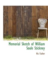 Memorial Sketch of William Soule Stickney