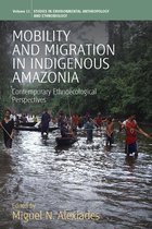 Environmental Anthropology and Ethnobiology 11 - Mobility and Migration in Indigenous Amazonia