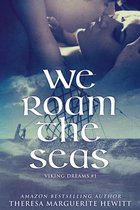 We Roam The Seas: Book 1 The Viking Dreams Series