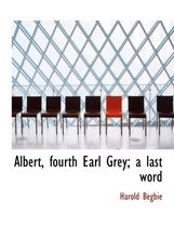 Albert, Fourth Earl Grey; A Last Word