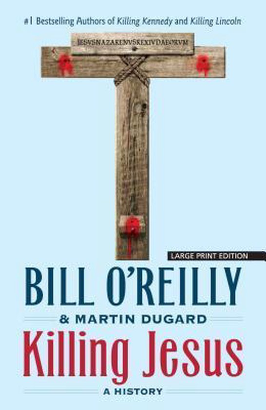 Boekomslag van 'Killing Jesus' door Bill O'Reilly & Martin Dugard met een houten kruis en de tekst 'JESUSNAZARENVSREXIVDABORVM'. Large Print Edition.