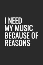 I Need My Music Because Of Reasons