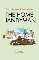 The Hilarious Adventures of the Home Handyman