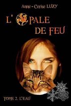 L'Opale de Feu: Tome 2