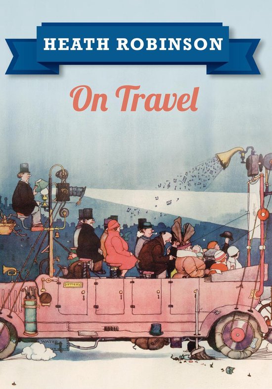Heath Robinson On Travel - cover