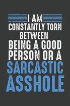 I Am Constantly Torn Between Being A Good Person Or A Sarcastic Asshole