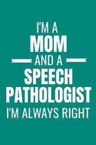 I'm a Mom and a Speech Pathologist I'm Always Right