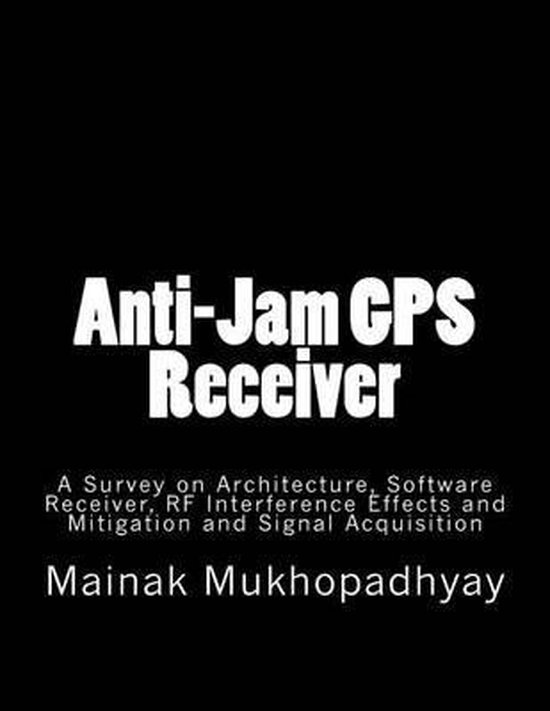 AntiJam GPS Receiver, Mainak Mukhopadhyay 9781533473967 Boeken