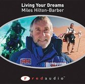 Living Your Dreams (Red Audio), Hilton-Barber, Mr Miles, Good Condition Book, IS
