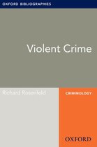 Oxford Bibliographies Online Research Guides - Violent Crime: Oxford Bibliographies Online Research Guide