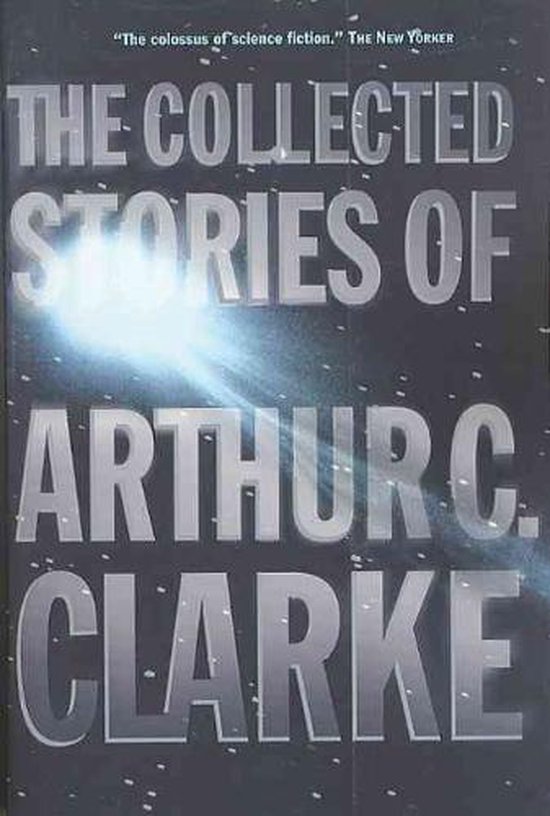 The Collected Stories of Arthur C. Clarke, Arthur Charles Clarke |  9780312878603 | Boeken | bol.com