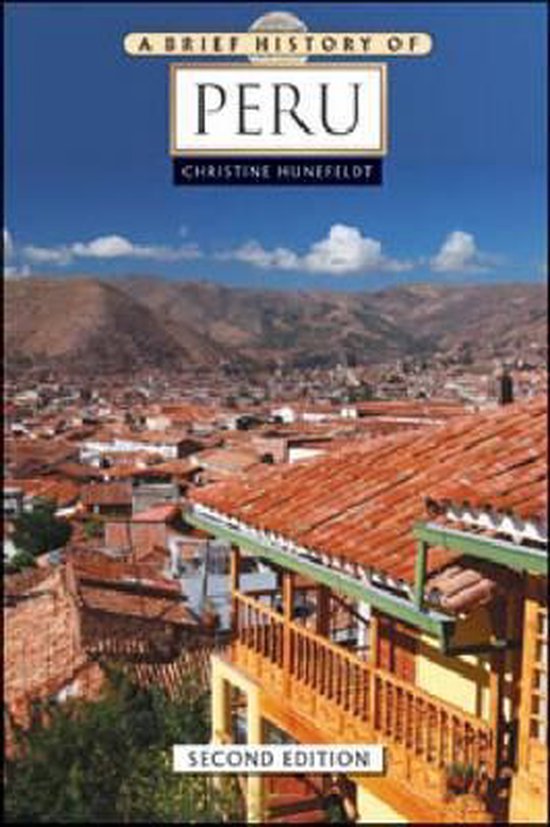A Brief History of Peru 9780816081448 Christine Hunefeldt Boeken