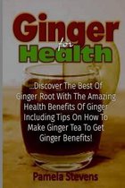 Ginger For Health