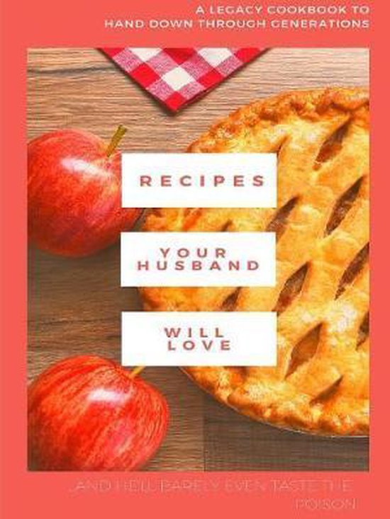 Recipes Your Husband Will Love (and barely even taste the poison