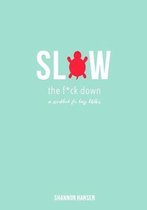 Slow the F*ck Down