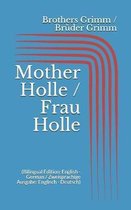 Mother Holle / Frau Holle (Bilingual Edition: English - German / Zweisprachige Ausgabe