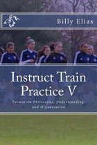 Instruct Train Practice V