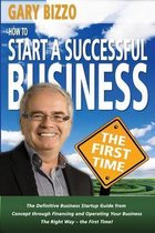 How to Start a Successful Business- The First Time
