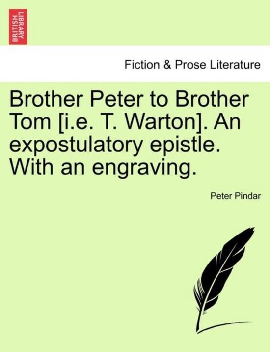 Brother Peter to Brother Tom [i.E. T. Warton]. an Expostulatory Epistle ...