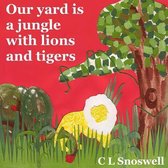 Our Yard Is a Jungle with Lions and Tigers