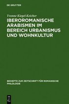 Beihefte Zur Zeitschrift Für Romanische Philologie- Iberoromanische Arabismen im Bereich Urbanismus und Wohnkultur