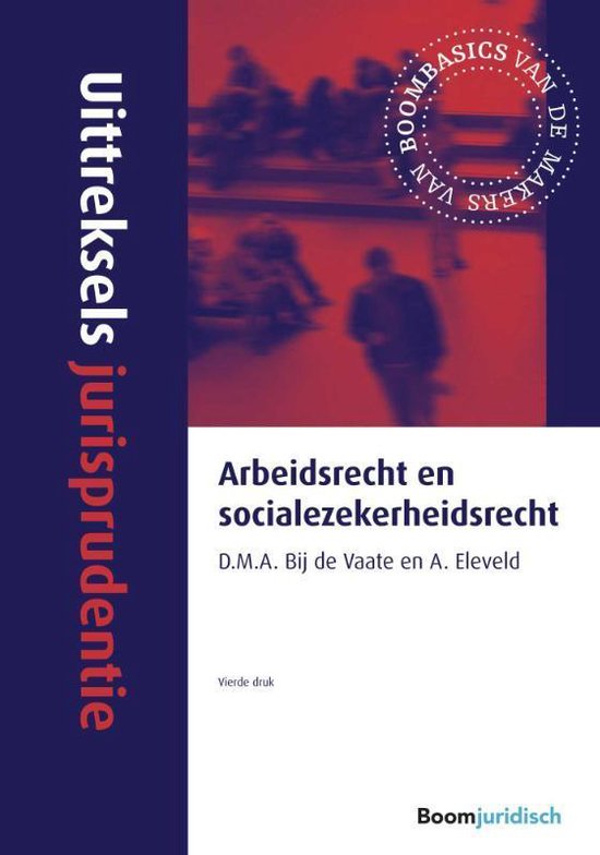 Uittreksels jurisprudentie  -   Arbeidsrecht en socialezekerheidsrecht - D.M.A. Bij de Vaate