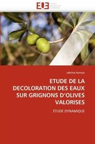 ETUDE DE LA DECOLORATION DES EAUX SUR GRIGNONS D'OLIVES VALORISES