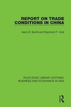 Routledge Library Editions: Business and Economics in Asia- Report on Trade Conditions in China