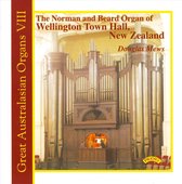 Great Australasian Organs Vol 8 / The Organ Of Wellington Town Hall